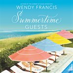 Summertime Guests : A Novel cover image