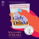 Girly drinks : a world history of women and alcohol cover image