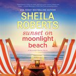 Sunset on moonlight beach. A Moonlight Harbor Novel cover image