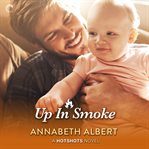 Up in Smoke : Hotshots Series, Book 4 cover image
