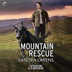 Mountain Rescue : Operation K-9 Brothers Series, Book 3 cover image