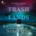 Trashlands : a novel