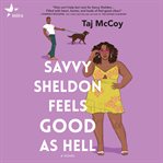Savvy Sheldon feels good as hell : a novel cover image