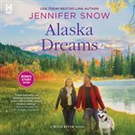 Alaska Dreams : Wild River Series, Book 6 cover image
