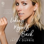 Liking myself back : an influencer's journey from self-doubt to self-acceptance cover image