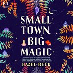 Small town, big magic cover image