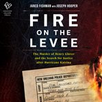 Fire on the levee cover image