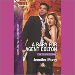A baby for Agent Colton. Coltons of Texas cover image