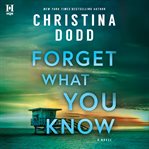 Forget what you know : a novel cover image