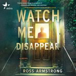 Watch Me Disappear cover image