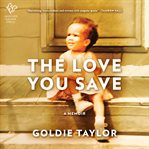 The love you save : a memoir cover image