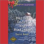 Murder Under the Mistletoe : Northern Border Patrol cover image