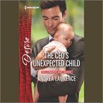The CEO's Unexpected Child : Billionaires and Babies cover image