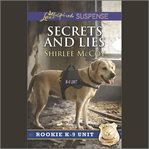 Secrets and Lies : Rookie K-9 Unit cover image