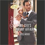 The CEO's Nanny Affair : Billionaires and Babies cover image