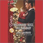 Billionaire Boss, Holiday Baby : Billionaires and Babies cover image