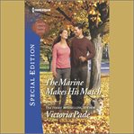 The Marine Makes His Match : Camden Family Secrets cover image