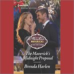 The Maverick's Midnight Proposal : Montana Mavericks: The Great Family Roundup cover image
