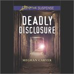 Deadly disclosure cover image