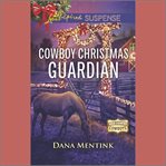 Cowboy Christmas guardian : Gold Country cowboys cover image