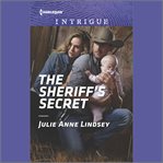 The Sheriff's Secret : Protectors of Cade County cover image