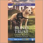 Blind Trust : True Blue K-9 Unit cover image