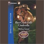 Rust Creek Falls Cinderella : Montana Mavericks: Six Brides for Six Brothers cover image