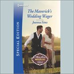 The Maverick's Wedding Wager : Montana Mavericks: Six Brides for Six Brothers cover image