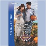 The Maverick's Secret Baby : Montana Mavericks: Six Brides for Six Brothers cover image