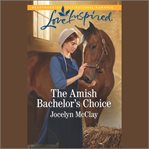 The Amish Bachelor's Choice cover image