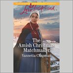 The Amish Christmas Matchmaker : Indiana Amish Brides cover image