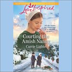 Courting the Amish nanny. Amish of Serenity Ridge cover image