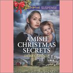 Amish Christmas Secrets : Amish Protectors cover image