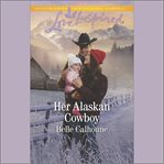 Her Alaskan cowboy. Alaskan grooms cover image