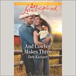 And Cowboy Makes Three : Cowboy Country cover image