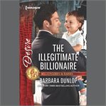 The Illegitimate Billionaire : Billionaires and Babies cover image