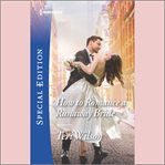 How to Romance a Runaway Bride : Wilde Hearts cover image