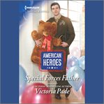 Special Forces Father : American Heroes cover image