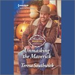 Unmasking the Maverick : Montana Mavericks: The Lonelyhearts Ranch cover image