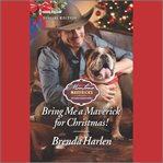 Bring Me a Maverick for Christmas! : Montana Mavericks: The Lonelyhearts Ranch cover image