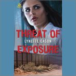 Threat of Exposure : Texas Ranger Justice cover image
