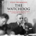 The watchdog : how the Truman committee battled corruption and helped win World War Two cover image