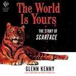 The World Is Yours : The Making of Scarface cover image