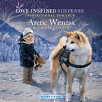 Arctic Witness : Alaska K-9 Unit cover image