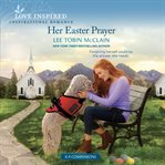 Her Easter Prayer : K-9 Companions cover image
