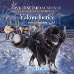 Yukon Justice : Alaska K-9 Unit cover image