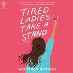 Tired ladies take a stand cover image
