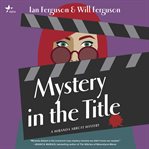 Mystery in the Title : Miranda Abbott Mystery cover image