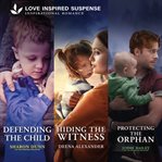Defending the Child & Hiding the Witness & Protecting the Orphan cover image