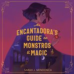 An Encantadora's Guide to Monstros and Magic cover image